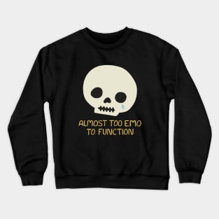 Almost Too Emo To Function Crewneck Sweatshirt